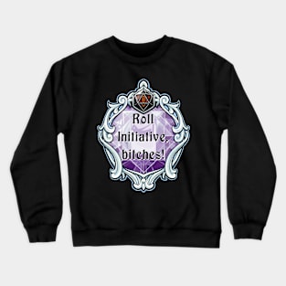 Amulet Roll Initiative, Bitches! Crewneck Sweatshirt